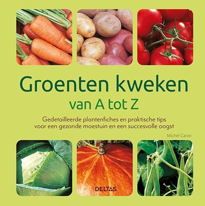 Groenten kweken van A tot Z, niet bekend - Gebonden - 9789044764307