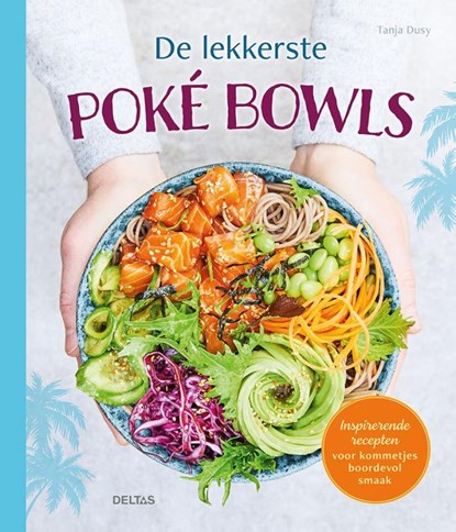 De lekkerste poké bowls, Tanja Dusy - Gebonden - 9789044764550