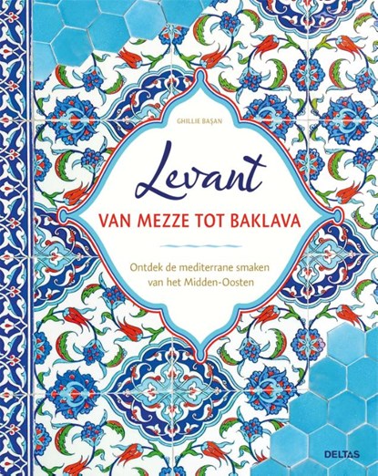 Levant van mezze tot baklava, Ghillie BASAN - Gebonden - 9789044765250