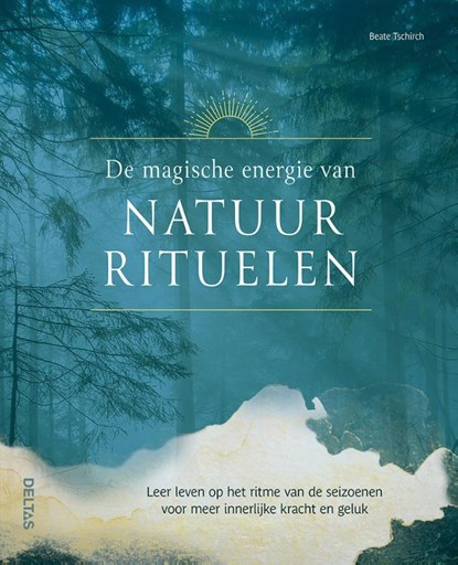 De magische energie van natuurrituelen, Beate Tschirch - Paperback - 9789044765663