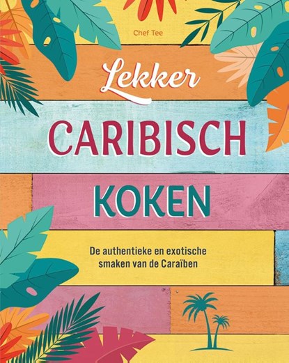 Lekker Caribisch koken, Tee CHEF - Gebonden - 9789044765960