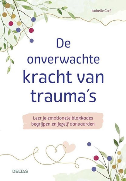 De onverwachte kracht van trauma's, Isabelle CERF - Paperback - 9789044766479