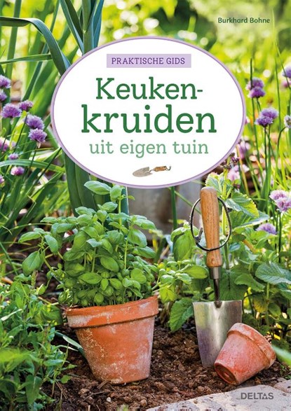 Keukenkruiden uit eigen tuin, Burkhard Bohne - Paperback - 9789044769937