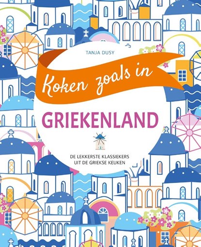 Koken zoals in - Griekenland, TANJA DUSY - Gebonden - 9789044770544