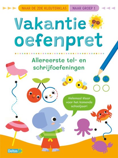 Vakantie oefenpret - Allereerste tel- en schrijfoefeningen (naar de 2de kleuterklas / naar groep 1), ZNU - Paperback - 9789044772814