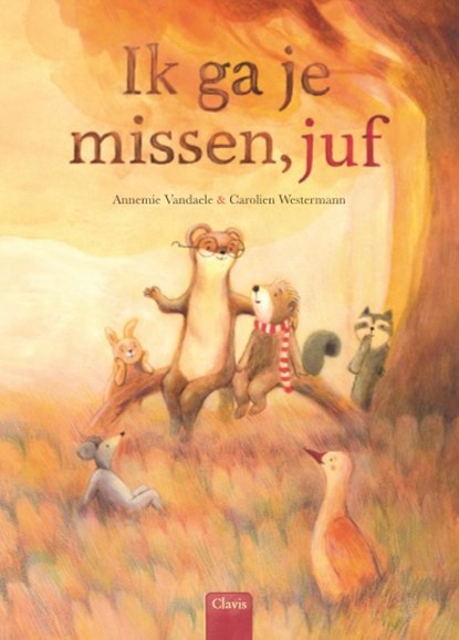 Ik ga je missen, juf, Annemie Vandaele - Gebonden - 9789044829525