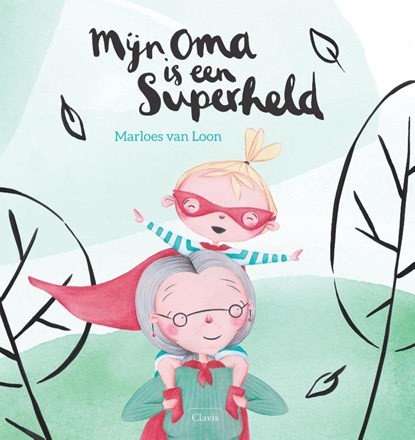 Mijn oma is een superheld, Marloes van Loon - Gebonden - 9789044830590