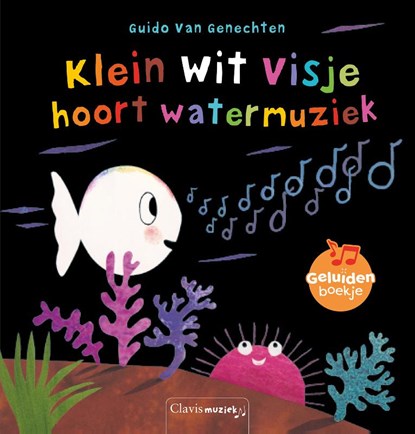 Klein wit visje hoort watermuziek, Guido Van Genechten - Gebonden - 9789044834550