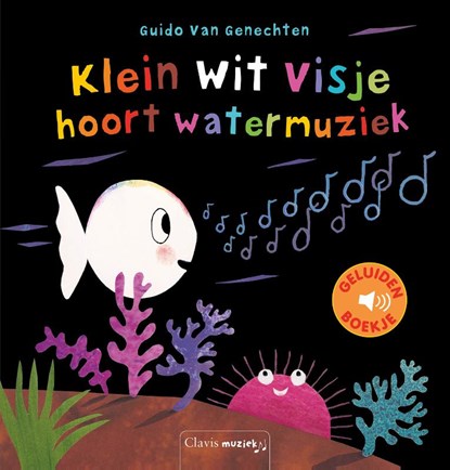 Klein wit visje hoort watermuziek, Guido Van Genechten - Gebonden - 9789044834550