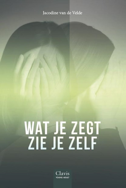 Wat je zegt zie je zelf, Jacodine van de Velde - Gebonden - 9789044839098