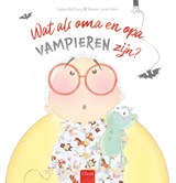 Wat als oma en opa vampieren zijn? - Leslie McCrary - 9789044851069