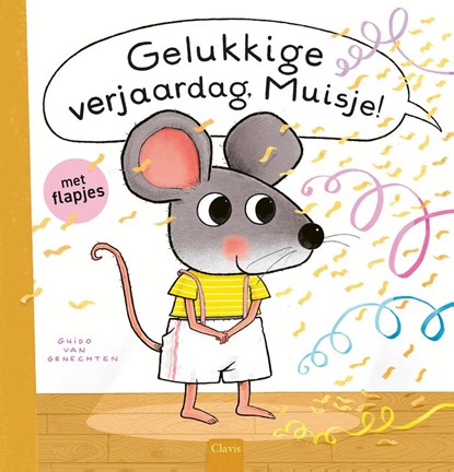 Gelukkige verjaardag, Muisje!, Guido van Genechten - Gebonden - 9789044854848