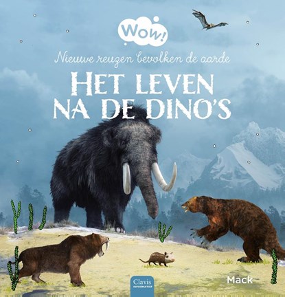 Wow! Het leven na de dino’s, Mack van Gageldonk - Gebonden - 9789044854879