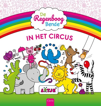 De Regenboogbende in het circus, Lotje - Gebonden - 9789044856675