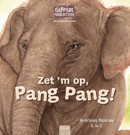 De Aziatische olifant. Zet 'm op, Pang Pang!, Gerelchimeg Blackcrane - Gebonden - 9789044858464