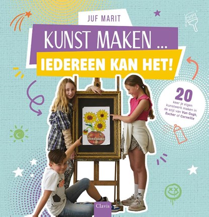 Kunst maken ... Iedereen kan het!, Juf Marit - Gebonden - 9789044861419