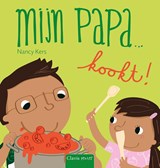 Mijn papa ... kookt! - Nancy Kers - 9789044862850