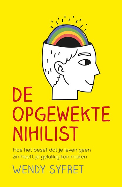 De opgewekte nihilist, Wendy Syfret - Ebook - 9789044932126