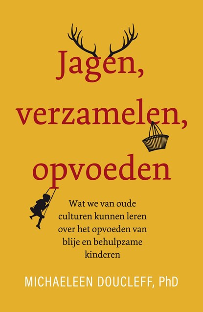 Jagen, verzamelen, opvoeden, Michaeleen Doucleff - Ebook - 9789044932140