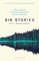 Six stories - Matt Wesolowski - 9789044932355