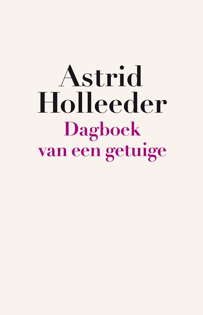 Dagboek van een getuige, Astrid Holleeder - Ebook - 9789044932508