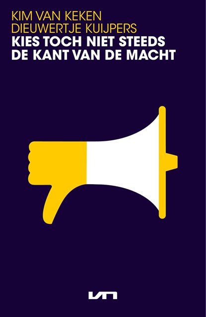 Kies toch niet steeds de kant van de macht, Kim van Keken ; Dieuwertje Kuijpers - Ebook - 9789044934366