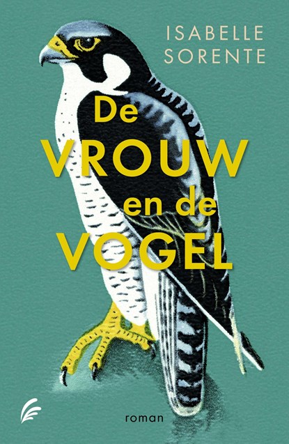 De vrouw en de vogel, Isabelle Sorente - Ebook - 9789044934496