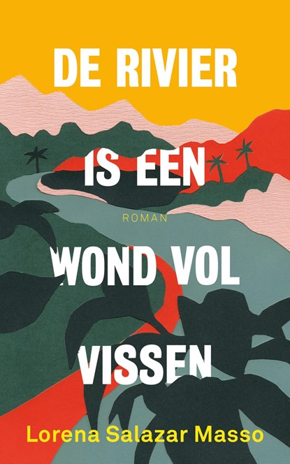 De rivier is een wond vol vissen, Lorena Salazar - Ebook - 9789044934519