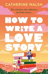 How to Write a Love Story - Catherine Walsh - 9789044937619