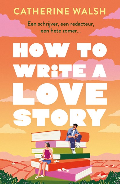 How to Write a Love Story, Catherine Walsh - Ebook - 9789044937619