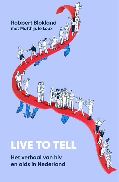 Live to tell, Robbert Blokland ; Matthijs Le Loux - Ebook - 9789044938197