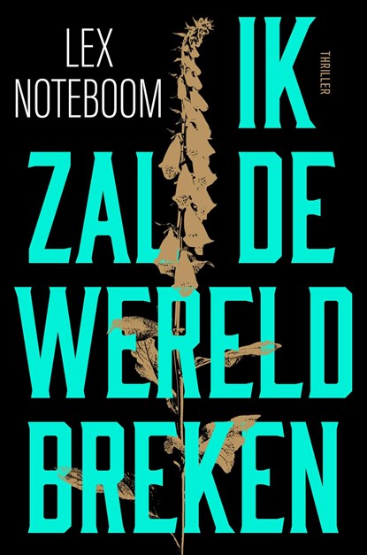 Ik zal de wereld breken, Lex Noteboom - Ebook - 9789044939118