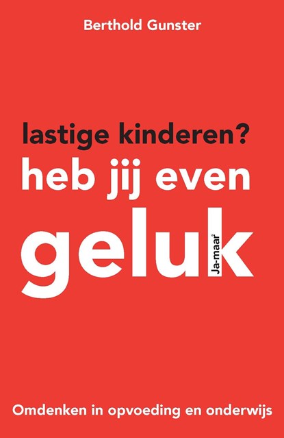 Lastige kinderen? Heb jij even geluk, Berthold Gunster - Ebook - 9789044969054