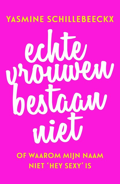 Echte vrouwen bestaan niet, Yasmine Schillebeeckx - Ebook - 9789044974997