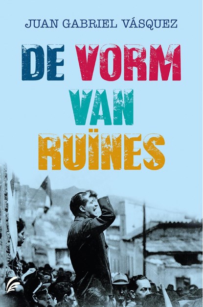 De vorm van ruïnes, Juan Gabriel Vásquez - Ebook - 9789044975253