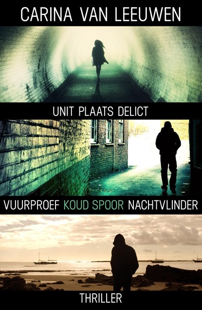 Vuurproef ; Koud spoor ; Nachtvlinder, Carina van Leeuwen - Ebook - 9789044975406