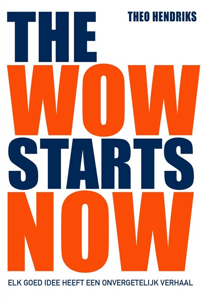 The wow starts now, Theo Hendriks - Ebook - 9789044976380