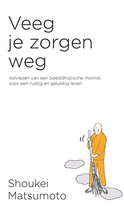 Veeg je zorgen weg, Shoukei Matsumoto - Ebook - 9789044977875