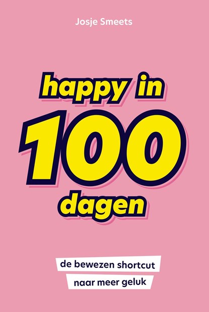 Happy in 100 dagen, Josje Smeets - Ebook - 9789044979718