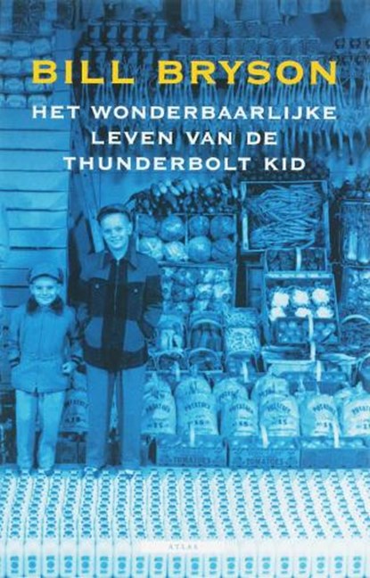 Het wonderbaarlijke leven van de Thunderbolt Kid, BRYSON, Bill - Paperback - 9789045000237