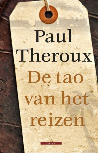 De tao van het reizen, THEROUX, Paul - Paperback - 9789045020082
