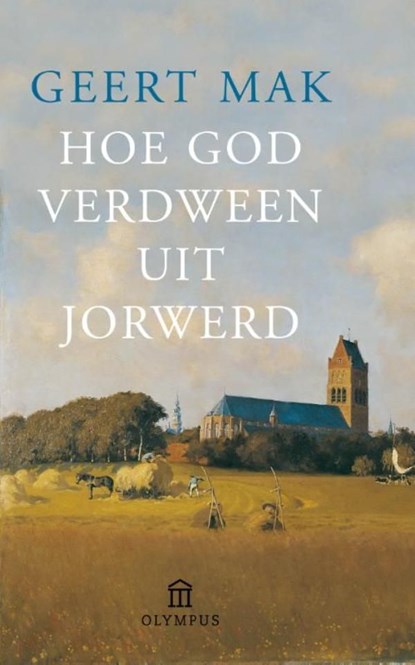 Hoe God verdween uit Jorwerd, Geert Mak - Ebook - 9789045020396