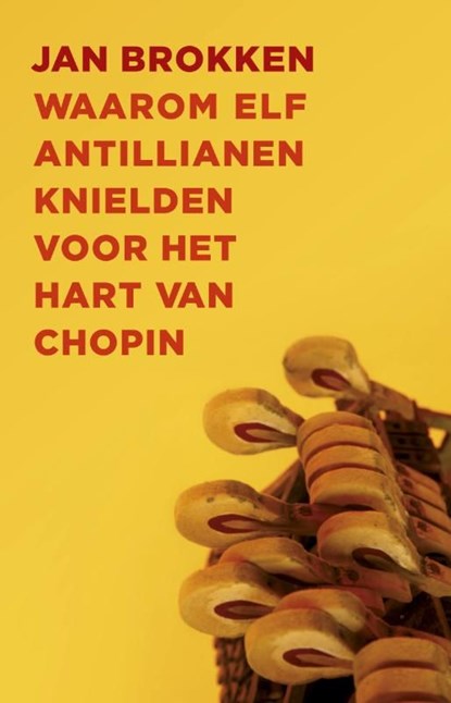 Waarom elf Antillianen knielden voor het hart van Chopin, Jan Brokken - Ebook - 9789045021850