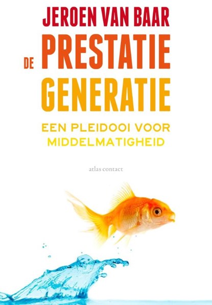 De prestatiegeneratie, Jeroen van Baar - Paperback - 9789045023564