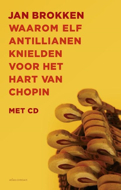 Waarom elf Antillianen knielden voor het hart van Chopin, Jan Brokken - Paperback - 9789045024639