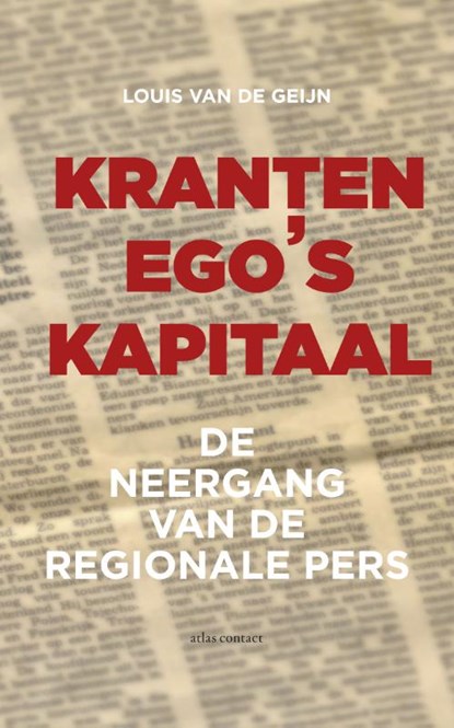 Kranten, ego's, kapitaal, Louis van de Geijn - Ebook - 9789045027180