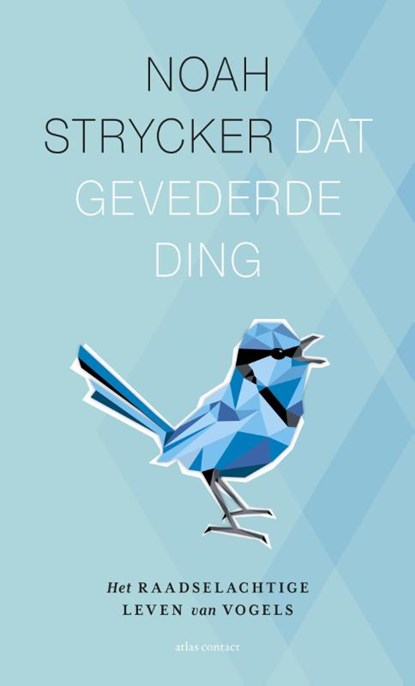 Dat gevederde ding, Noah Strycker - Paperback - 9789045029214