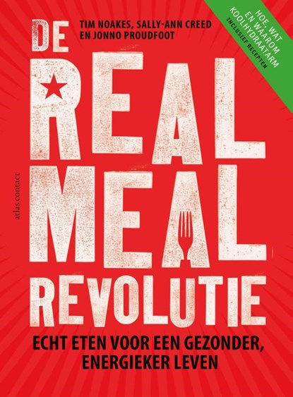 De real meal revolutie, Tim Noakes ; Jonno Proudfoot ; Sally-Ann Creed - Paperback - 9789045031118