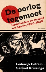 De oorlog tegemoet - Lodewijk Petram ; Samuël Kruizinga - 9789045032559