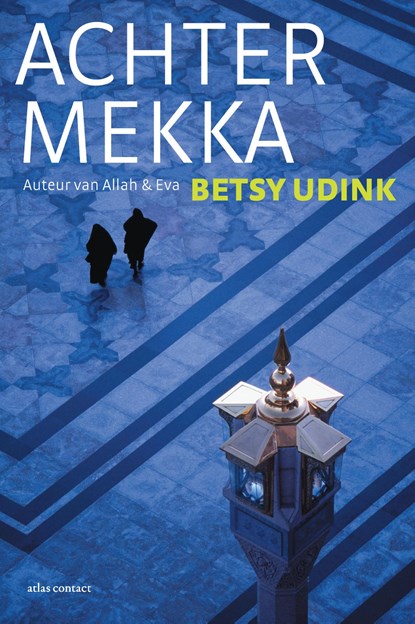 Achter Mekka, Betsy Udink - Paperback - 9789045034201